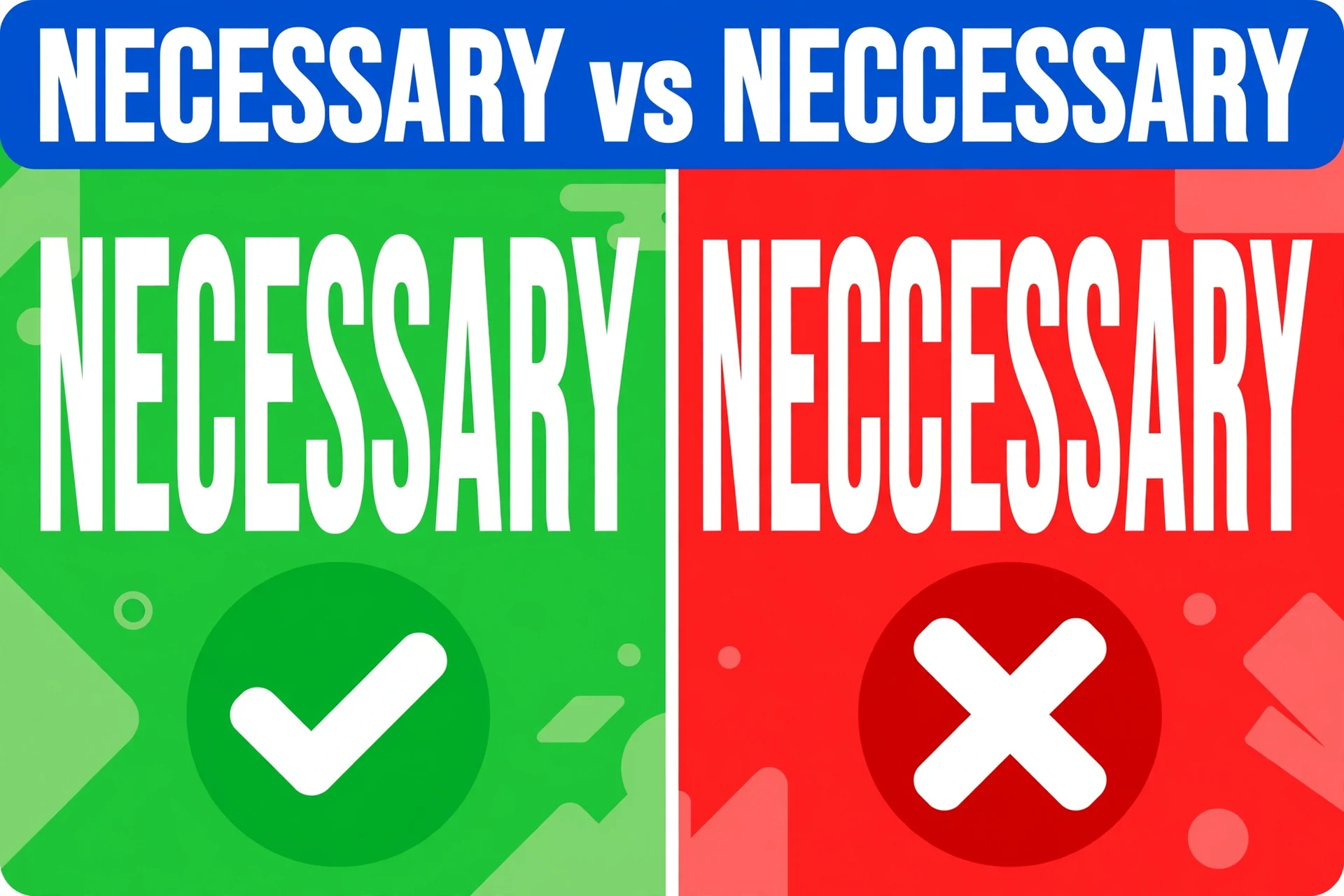 Necessary or Neccessary comparison — what is the difference