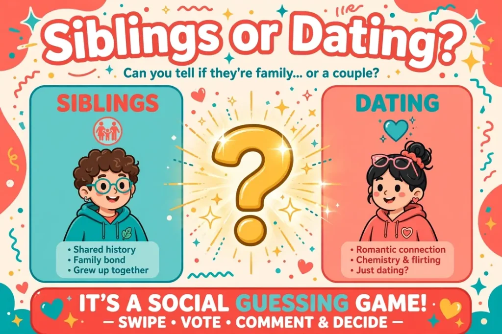 Siblings or Dating guessing game — how to tell the difference